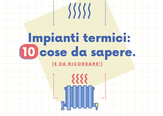 Impianti termici: Le dieci cose da sapere per rispettare l’ambiente, risparmiare ed evitare sprechi