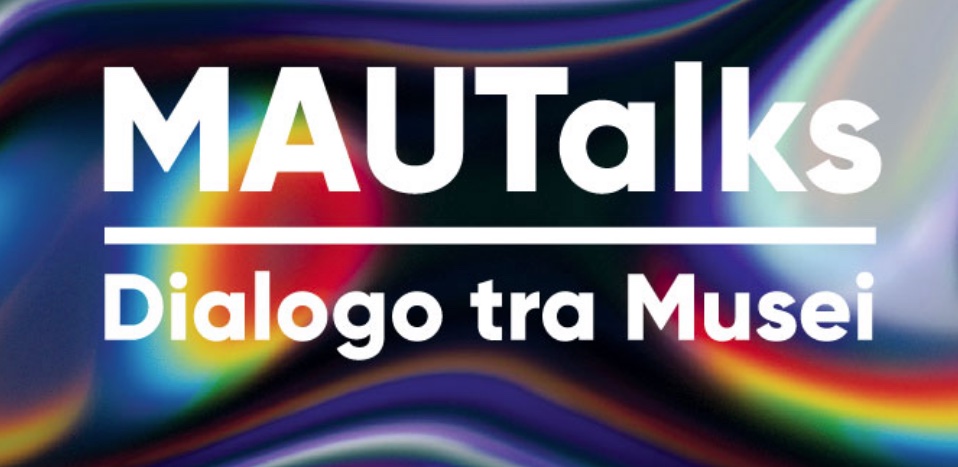 MAU talks : dialogo tra musei sul canale instagram del MAUTO