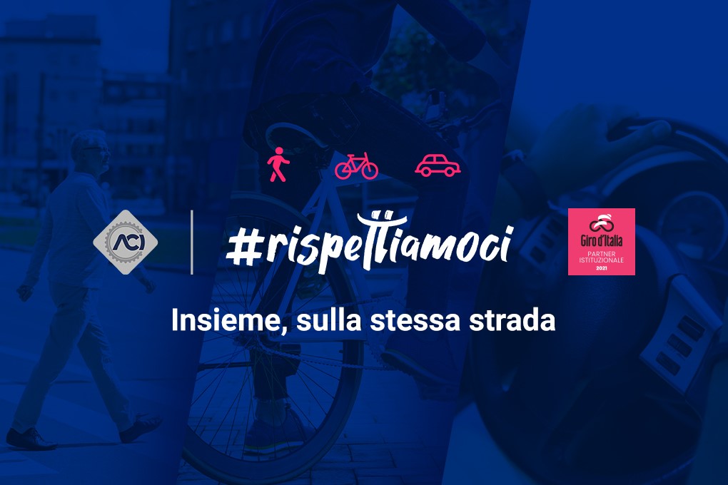 ACI al Giro d'Italia 2021 per la sicurezza stradale per far prendere coscienza sulla mobilità responsabile e sui comportamenti quotidiani di automobilisti, ciclisti, pedoni e utenti di micro-mobilità