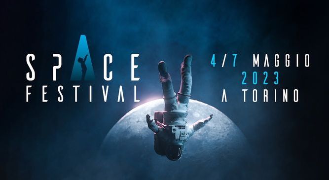 Ritorna a Torino capitale dello Spazio lo Space Festival  dal 4 al 7 maggio