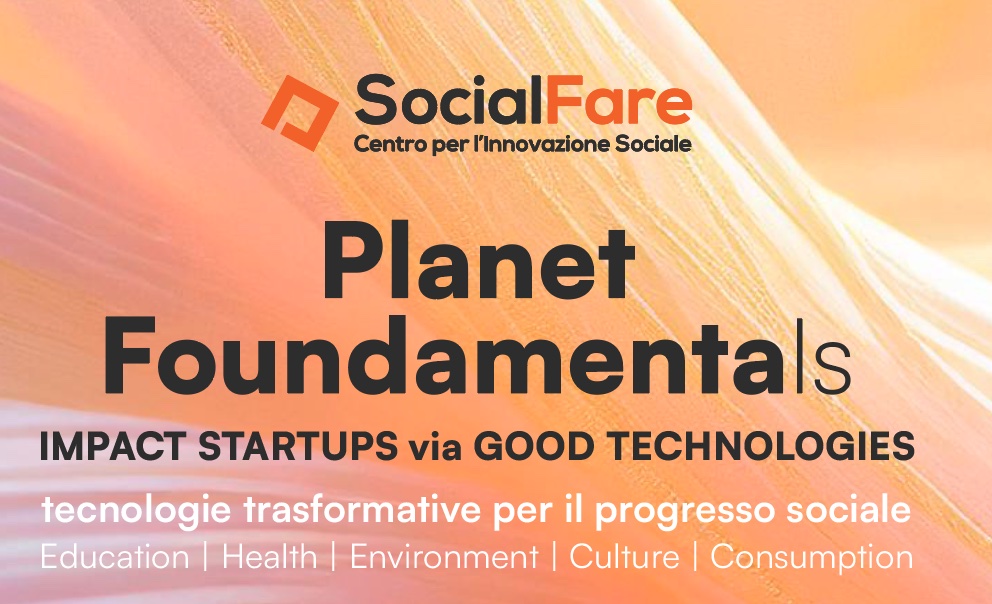 SocialFare lancia Planet Foundamentals, la nuova call per accelerare startup ad impatto sociale